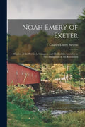 Noah Emery of Exeter: Member of the Provincial Congress and Clerk of the Assembly in New Hampshire in the Revolution - Paperback