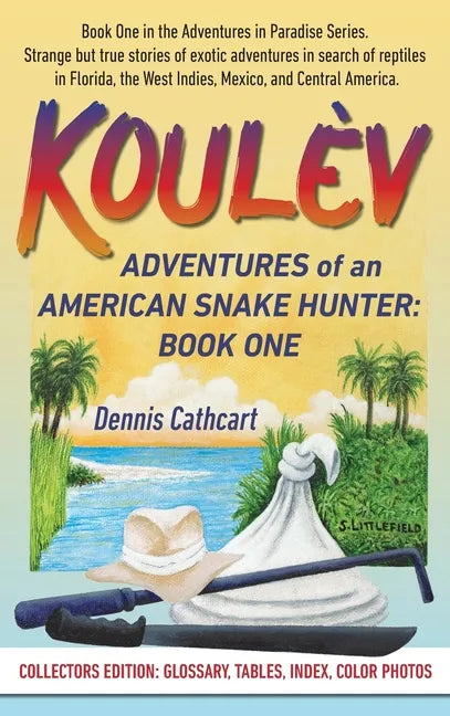 Koulèv: Adventures of an American Snake Hunter, Book One - Hardcover