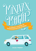 Minivan Mogul: A Crash Course in Confidence for Women - Hardcover