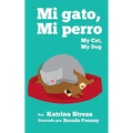 My Cat, My Dog / Mi Gato, Mi Perro - Hardcover