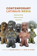 Contemporary Latina/o Media: Production, Circulation, Politics - Paperback