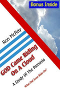 GOD Came Riding On A Cloud: A Study Of The Parousia - Paperback