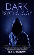 Dark Psychology: Master the Advanced Secrets of Psychological Warfare, Covert Persuasion, Dark NLP, Stealth Mind Control, Dark Cognitiv - Paperback