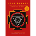 Yoni Shakti: A Woman's Guide to Power and Freedom Through Yoga and Tantra - Paperback