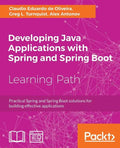 Developing Java Applications with Spring and Spring Boot: Practical Spring and Spring Boot solutions for building effective applications - Paperback