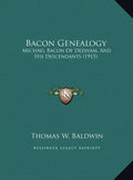 Bacon Genealogy: Michael Bacon Of Dedham, And His Descendants (1915) - Hardcover