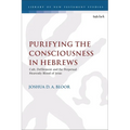 Purifying the Consciousness in Hebrews: Cult, Defilement and the Perpetual Heavenly Blood of Jesus - Paperback