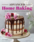 Advanced Home Baking: Recipes for Mastering Sweet and Savory Bakes - Paperback