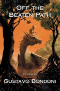 Off the Beaten Path: 22 Stories by Gustavo Bondoni - Paperback