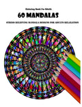 Coloring Book For Adults: 60 Mandalas: Stress Relieving Mandala Designs for Adults Relaxation - Paperback