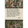 Tales of Terror on the High Seas - Short Stories of Ghostly Galleons and Fearful Storms from Some of the Finest Writers Such as Edgar Allan Poe and Si - Paperback