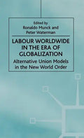 Labour Worldwide in the Era of Globalization: Alternative Union Models in the New World Order - Hardcover