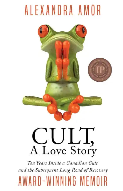 Cult, A Love Story: Ten Years Inside a Canadian Cult and the Subsequent Long Road of Recovery - Paperback