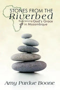 Stones from the Riverbed: Experiencing God's Grace in Mozambique - Paperback