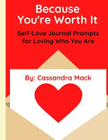 Because You're Worth It: Self-Love Journal Prompts for Loving Who You Are - Paperback