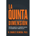 La Quinta Dimensión: Revelando el camino hacia la plenitud y más allá - Paperback