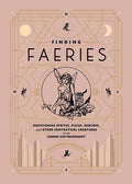 Finding Faeries: Discovering Sprites, Pixies, Redcaps, and Other Fantastical Creatures in an Urban Environment - Hardcover