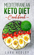 Mediterranean Keto Diet Cookbook: Healthy Mediterranean Recipes in a Ketogenic version, to Eat Well Every Day, Lose Weight Fast and Live Long - Paperback