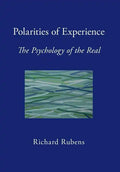 Polarities of Experience: The Psychology of the Real - Hardcover
