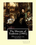 The Marrow of Tradition (1901). By: Charles W. Chesnutt: Historical novel - Paperback