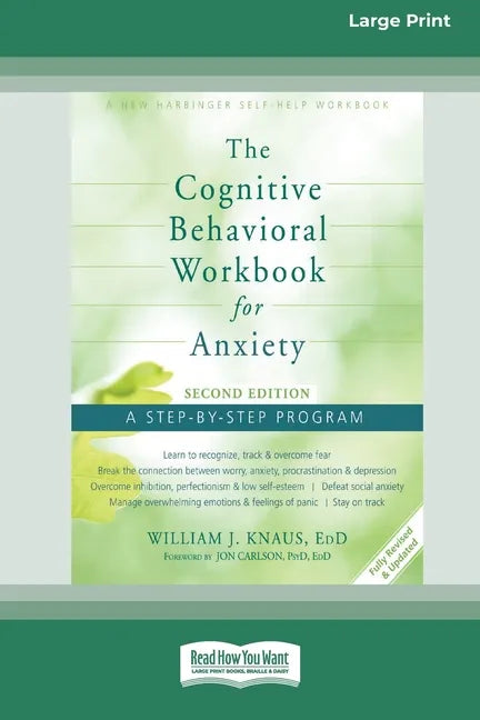 The Cognitive Behavioral Workbook for Anxiety (Second Edition): A Step-By-Step Program (16pt Large Print Edition) - Paperback