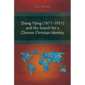 Zhang Yijing (1871-1931) and the Search for a Chinese Christian Identity - Paperback