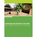 Landscapes and Gardens of Auroville: the transformation of the land - Hardcover