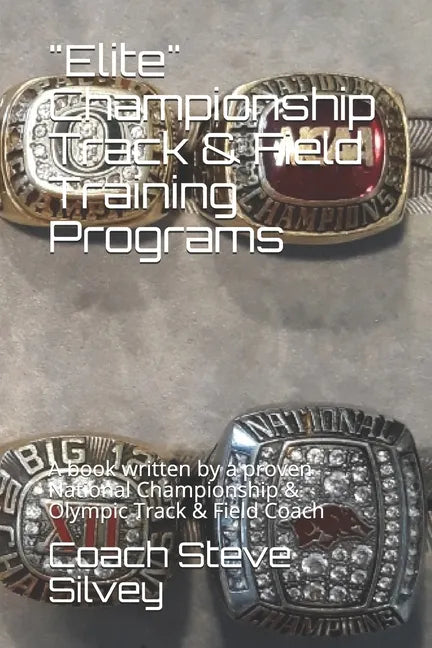 "Elite" Championship Track & Field Training Programs: A book written by a proven National Championship & Olympic Track & Field Coach - Paperback