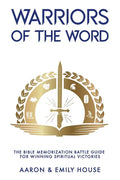 Warriors of the Word: The Bible Memorization Battle Guide for Winning Spiritual Victories - Paperback