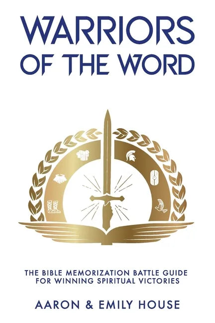 Warriors of the Word: The Bible Memorization Battle Guide for Winning Spiritual Victories - Paperback