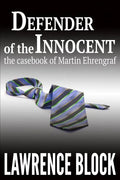 Defender of the Innocent: The Casebook of Martin Ehrengraf - Paperback