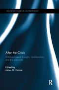 After the Crisis: Anthropological Thought, Neoliberalism and the Aftermath - Paperback