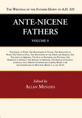 Ante-Nicene Fathers: Translations of the Writings of the Fathers Down to A.D. 325, Volume 9 - Hardcover