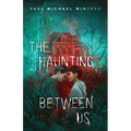 The Haunting Between Us - Paperback