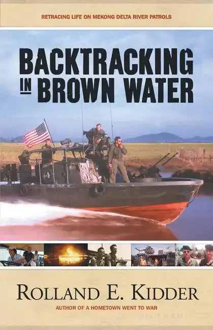 Backtracking in Brown Water: Retracing Life on Mekong Delta River Patrols - Paperback