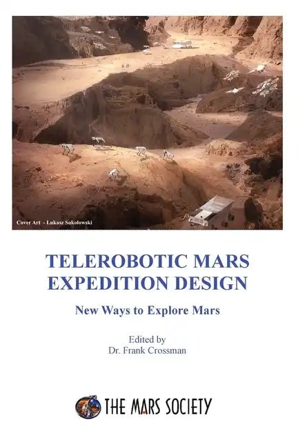 Telerobotic Mars Expedition Design: New Ways to Explore Mars - Paperback