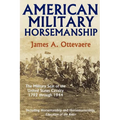 American Military Horsemanship: The Military Riding Seat of the United States Cavalry, 1792 through 1944 - Paperback