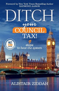 Ditch Your Council Tax!: 9 steps to beat the system - Paperback