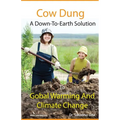 Cow Dung - A Down-To- Earth Solution To Global Warming And Climate Change - Paperback
