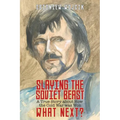 Slaying the Soviet Beast: A True Story about How the Cold War was Won. What Next? - Paperback