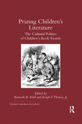 Prizing Children's Literature: The Cultural Politics of Children's Book Awards - Paperback