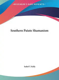 Southern Paiute Shamanism - Hardcover