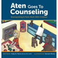 Aten Goes to Counseling: Brainspotting & Parts Work With Children - Hardcover
