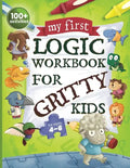 My First Logic Workbook for Gritty Kids: Spatial Reasoning, Math Puzzles, Logic Problems, Focus Activities. (Develop Problem Solving, Critical Thinkin - Paperback