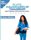 The Black Millionaires of Tomorrow: A Wealth-Building Study Guide for Children (High School): Stocks - Paperback
