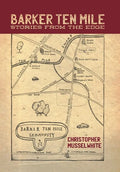 Barker Ten Mile: Stories from the Edge - Hardcover