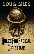 Rules for Radical Christians: 10 Biblical Disciplines for Influential Believers - Paperback