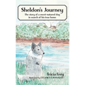 Sheldon's Journey: The Story of a Sweet-Natured Dog in Search of His True Home - Hardcover