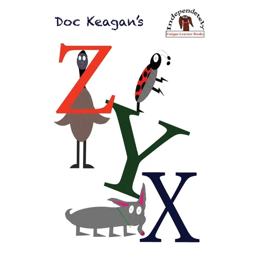 Doc Keagan's ZYX: Learning your letters in a unique way - Paperback