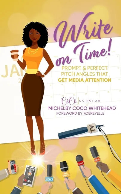 Write on Time! Prompt And Perfect Pitch Angles That Get Media Attention - Paperback